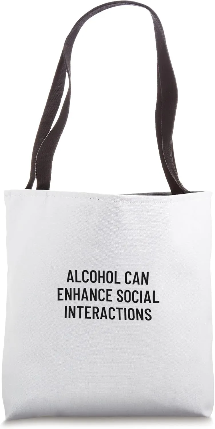 Alcohol can enhance social interactions Tote Bag