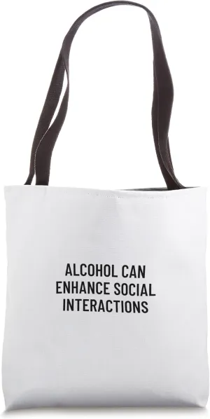 Alcohol can enhance social interactions Tote Bag