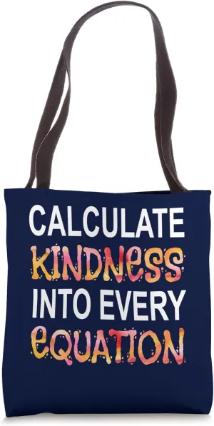 Calculate Kindness Into Every Equation Colorful Math Teacher Tote Bag