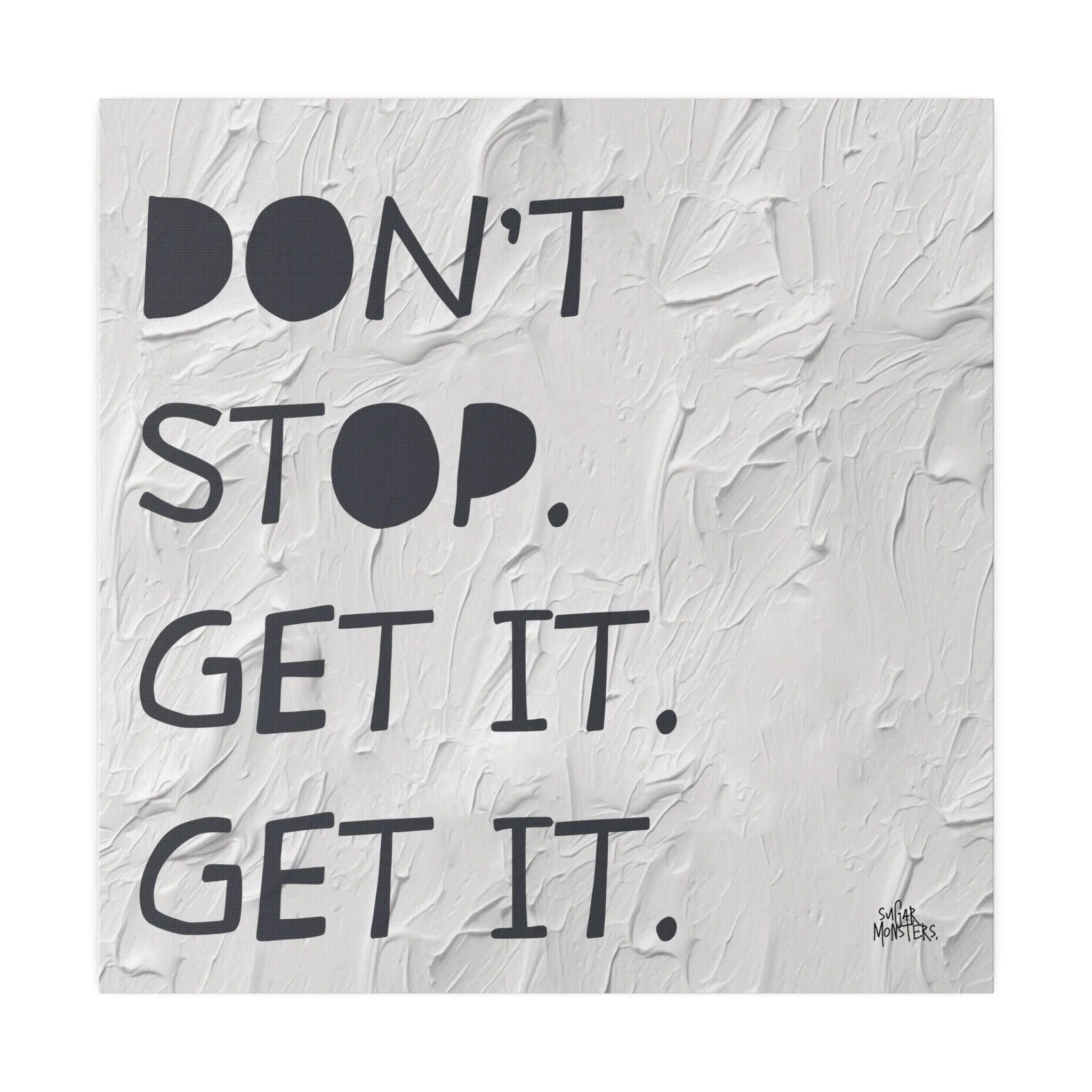 Don’t Stop Get It | Modern Canvas Wall Art
