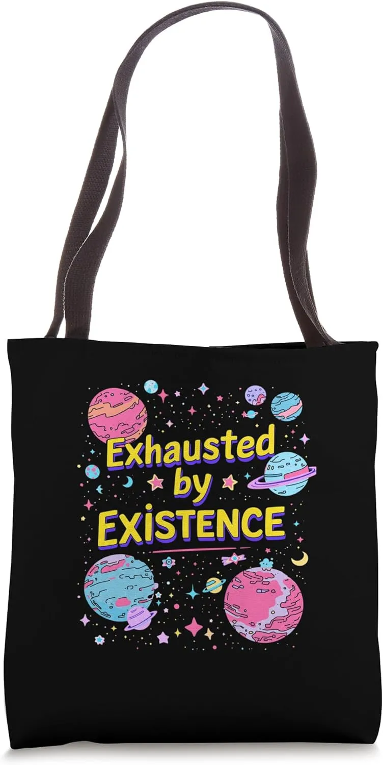 Exhausted By Existence Cosmic Tote Bag