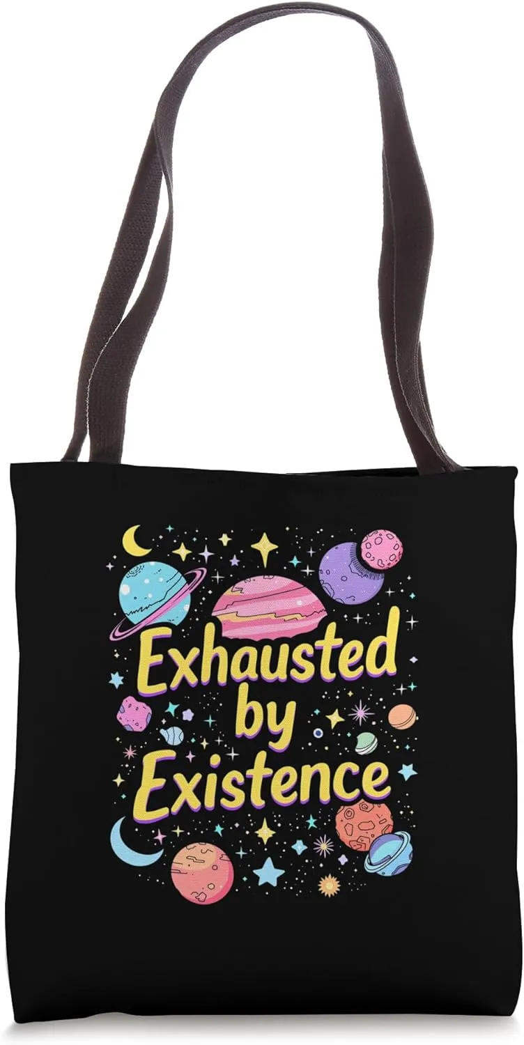 Exhausted By Existence Cosmic Tote Bag