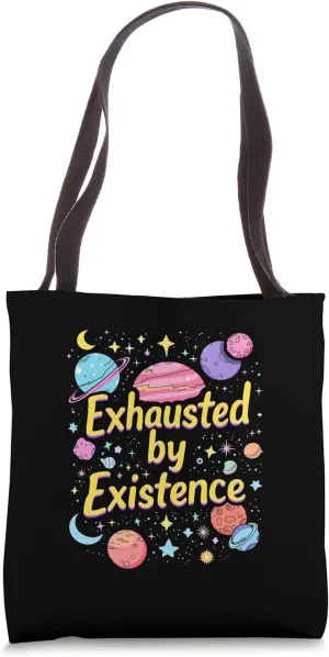 Exhausted By Existence Cosmic Tote Bag