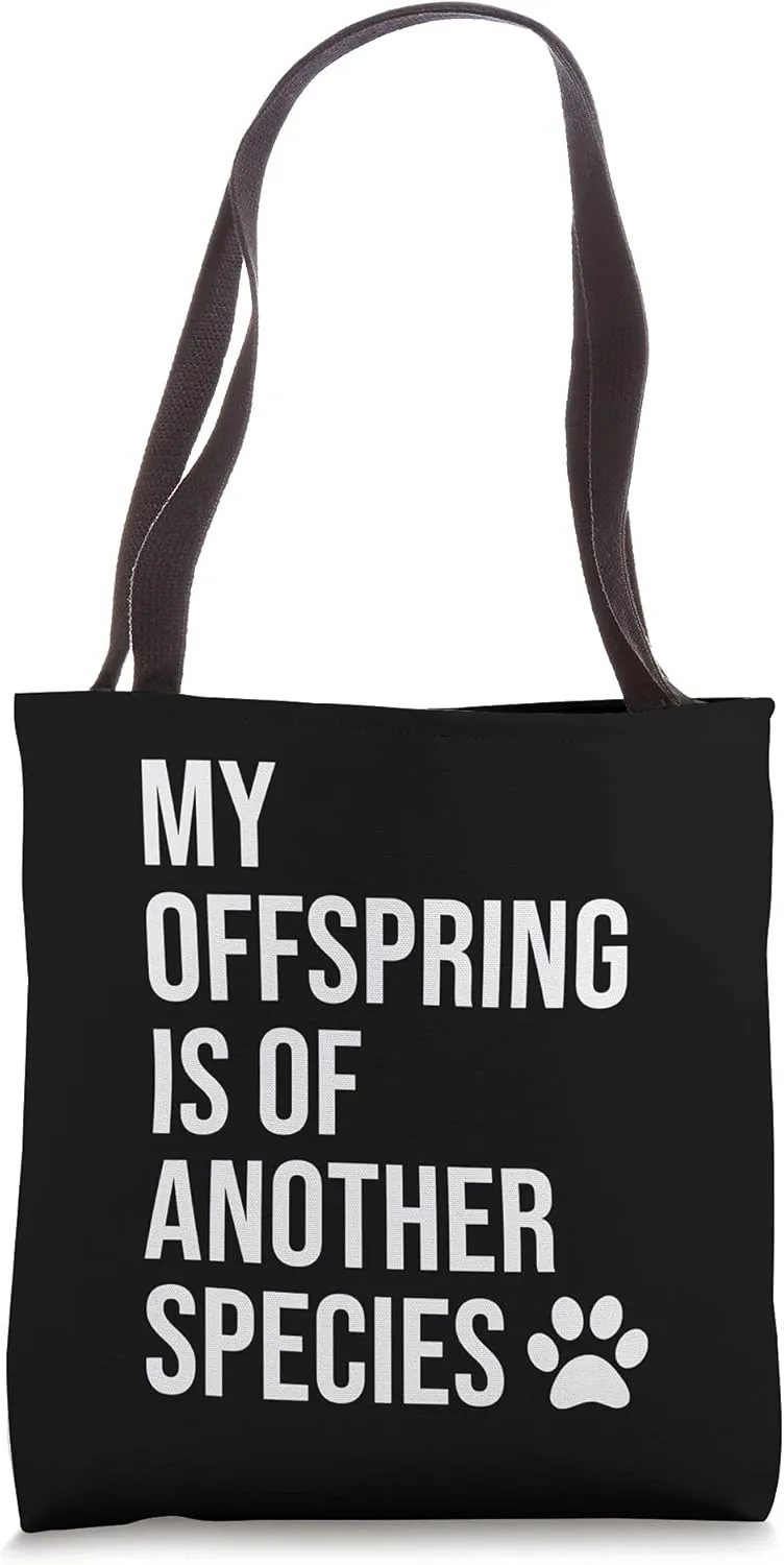 Funny My Offspring Are Of Another Species Cute Dog Design Tote Bag