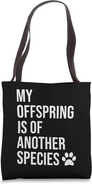 Funny My Offspring Are Of Another Species Cute Dog Design Tote Bag
