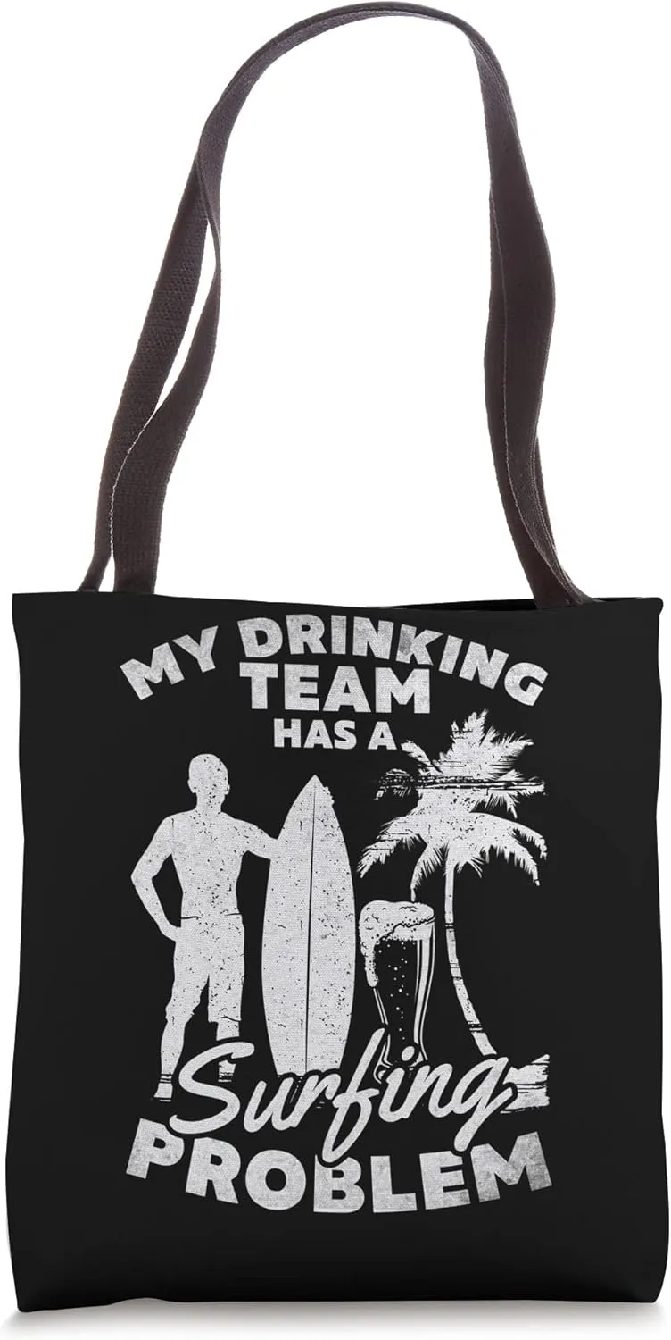 Funny Surfer My Drinking Team Has A Surfing Problem Surfing Tote Bag