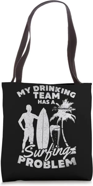 Funny Surfer My Drinking Team Has A Surfing Problem Surfing Tote Bag