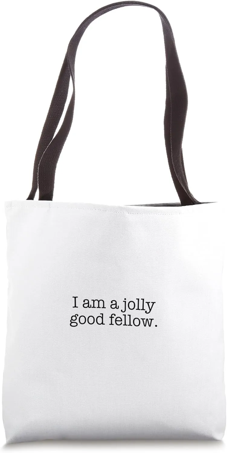 I am a jolly good fellow. Tote Bag