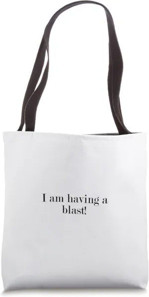 I am having a blast! Tote Bag