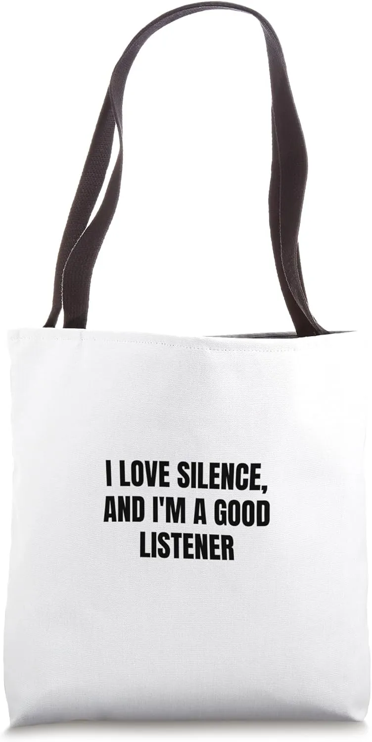 I love silence, and I'm a good listener Tote Bag