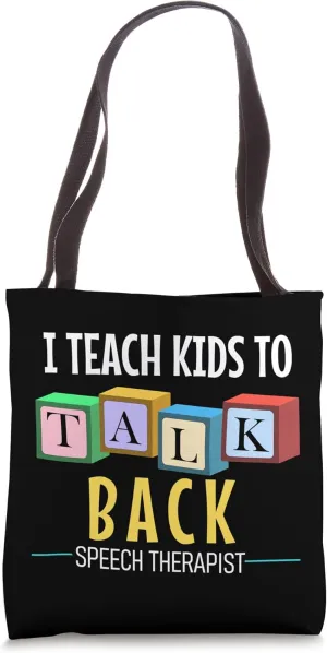 I Teach Kids To Talk Back Speech Therapy Tote Bag
