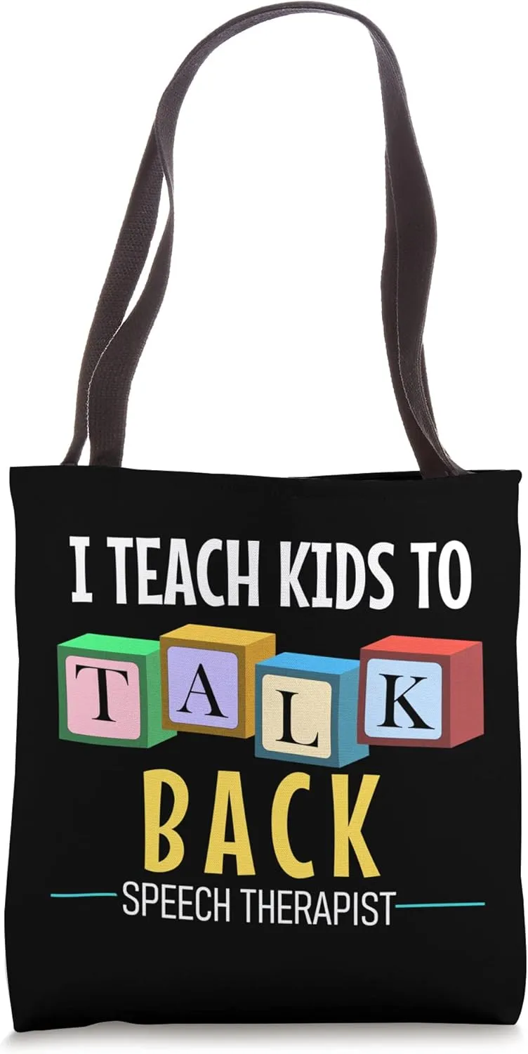 I Teach Kids To Talk Back Speech Therapy Tote Bag