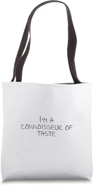I'm a connoisseur of taste Tote Bag