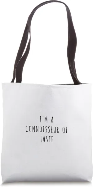 I'm a connoisseur of taste Tote Bag