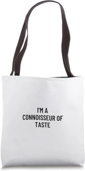 I'm a connoisseur of taste Tote Bag
