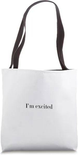 I'm excited Tote Bag