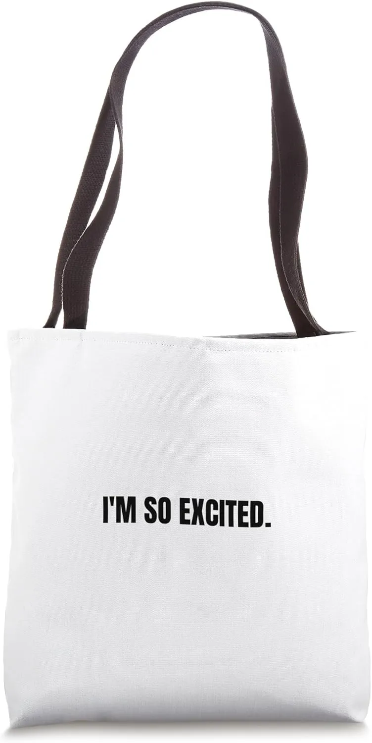 I'm so excited. Tote Bag