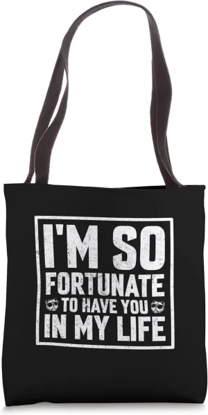 I'm so fortunate to have you in my life English Bulldog Tote Bag