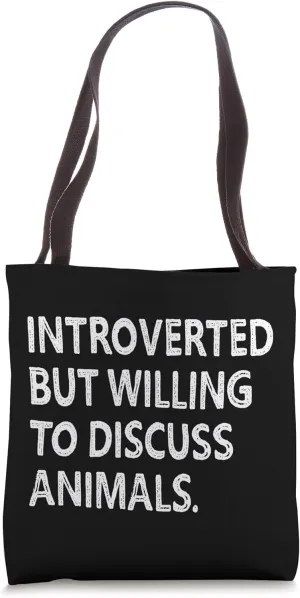 Introverted But Willing to Discuss Animals Animal Lover Gift Tote Bag