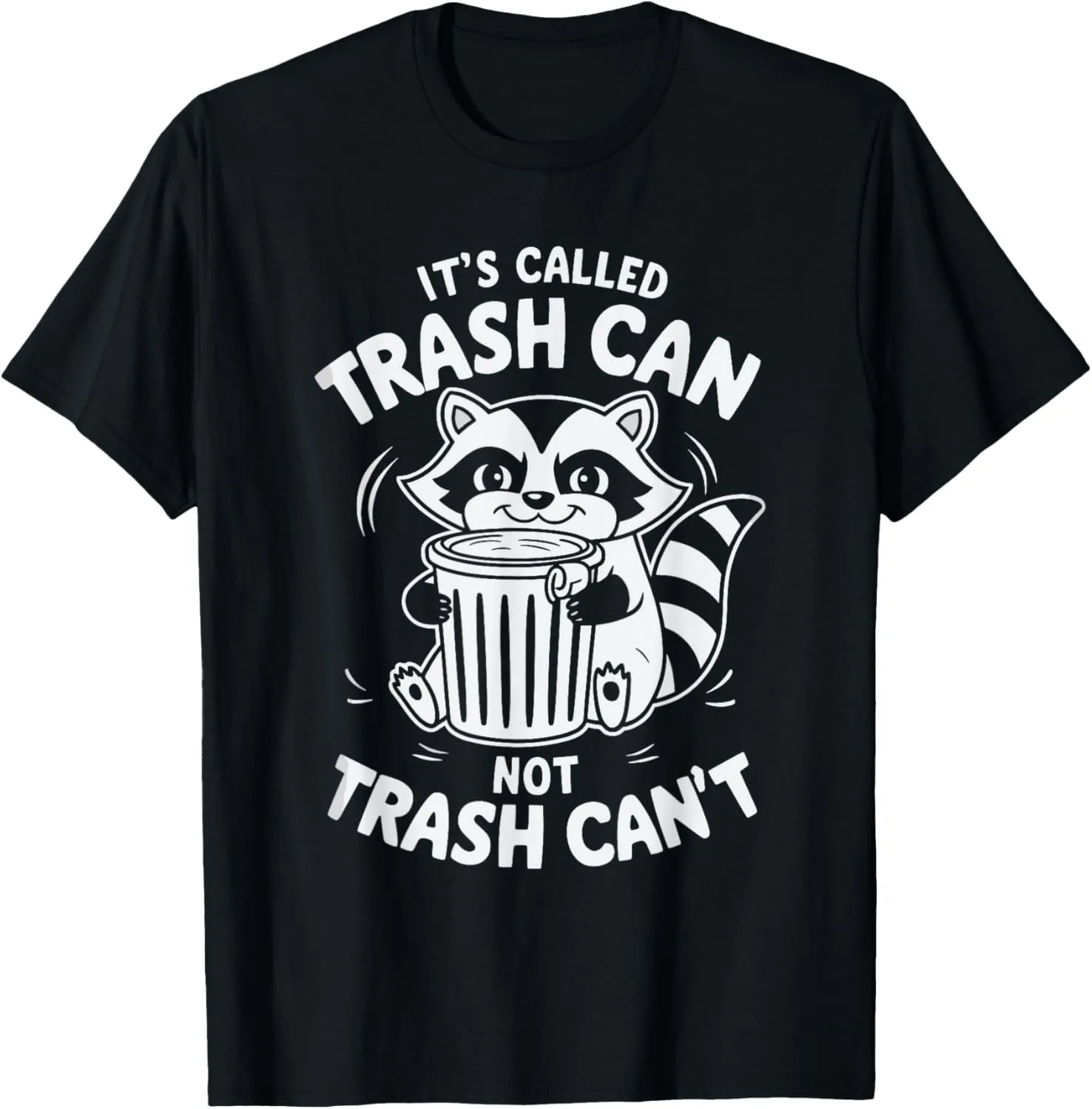It's Called Trash Can Not Trash Can't T-Shirt