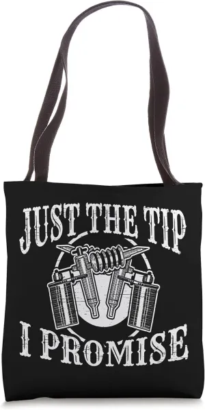 Just The Tip I Promise Tattooed Ink Tattoo Art Body Colorful Tote Bag