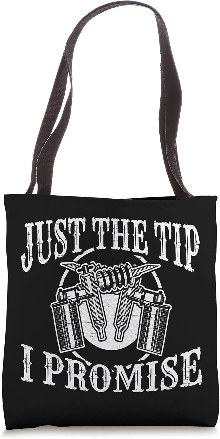 Just The Tip I Promise Tattooed Ink Tattoo Art Body Colorful Tote Bag