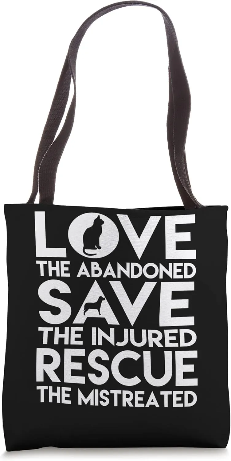 Love The Abandoned Save The Injured Rescue The Mistreated Tote Bag