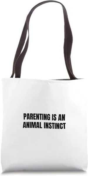 Parenting is an animal instinct Tote Bag