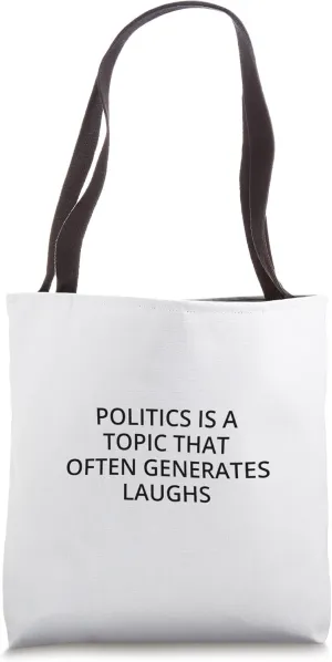 Politics is a topic that often generates laughs Tote Bag