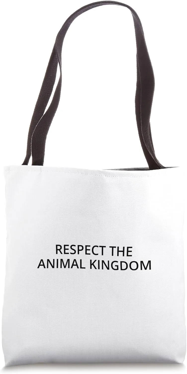 Respect the animal kingdom Tote Bag