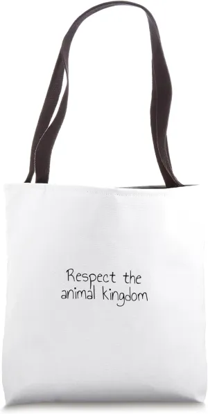 Respect the animal kingdom Tote Bag