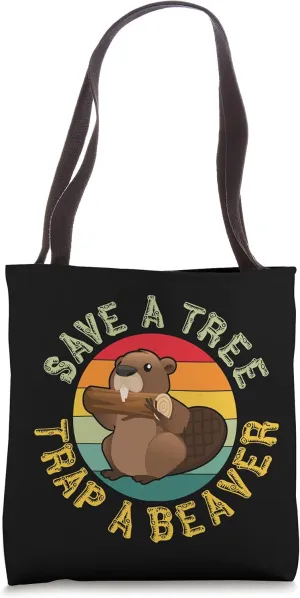 Save a Tree Trap A Beaver Beavers Trapping Trapper Gift Tote Bag