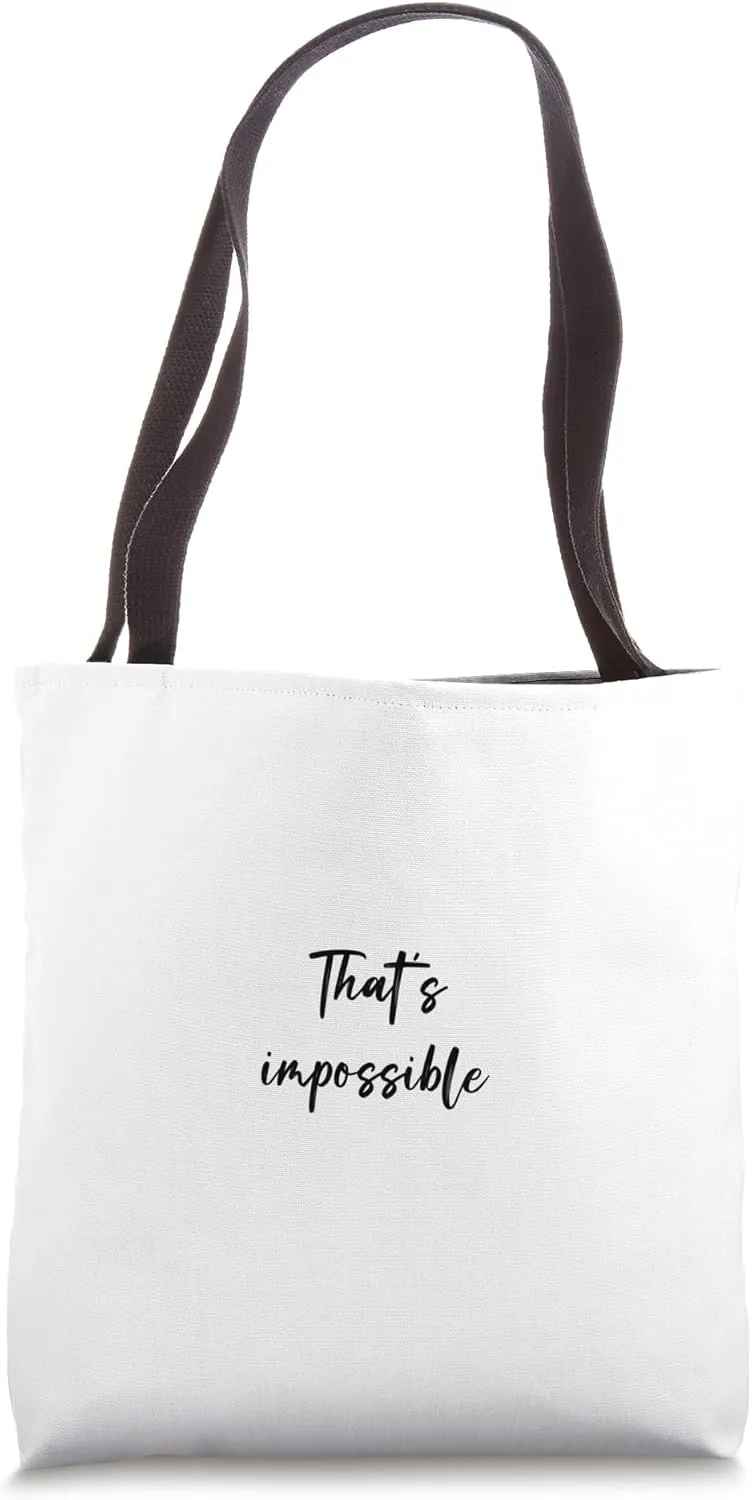 That's impossible Tote Bag