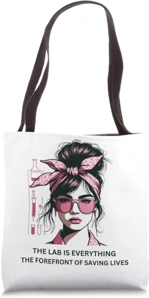 The Lab Is Everything The Forefront Of Saving Lives Lab Week Tote Bag