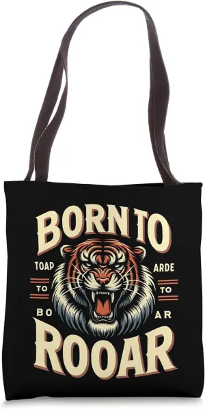 Tiger Roar Animal Born To Roar Wild Tiger Tote Bag