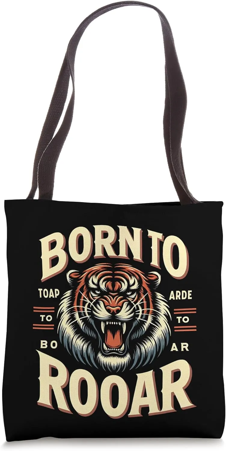 Tiger Roar Animal Born To Roar Wild Tiger Tote Bag