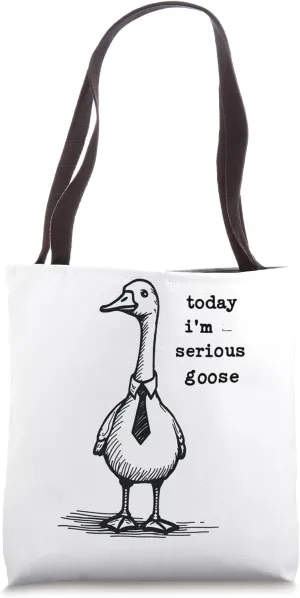 Today I'm A Serious Goose Funny Serious Goose Men Women Kids Tote Bag