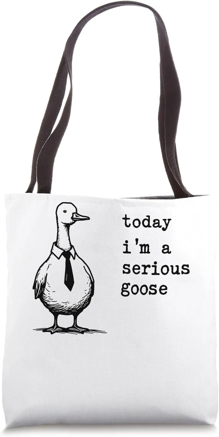 Today I'm A Serious Goose Funny Serious Goose Men Women Kids Tote Bag
