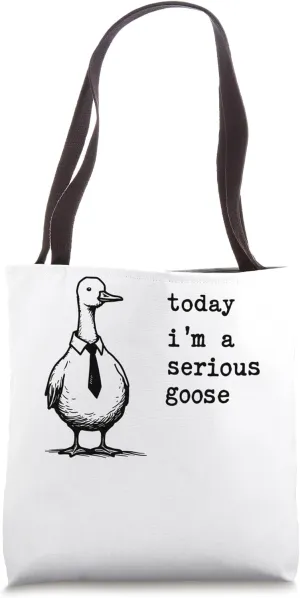 Today I'm A Serious Goose Funny Serious Goose Men Women Kids Tote Bag