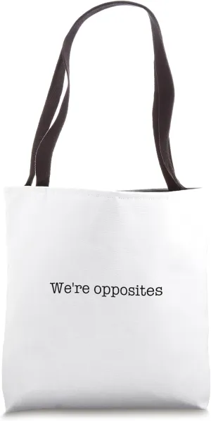 We're opposites Tote Bag