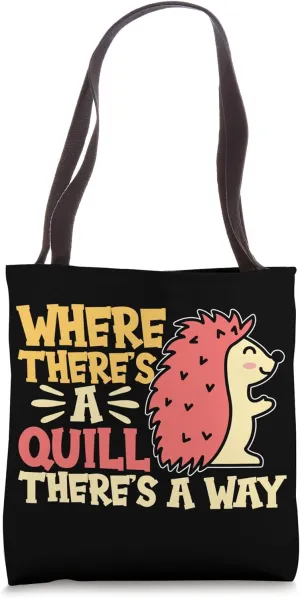 Where Theres A Quill Theres A Way Porcupine Tote Bag
