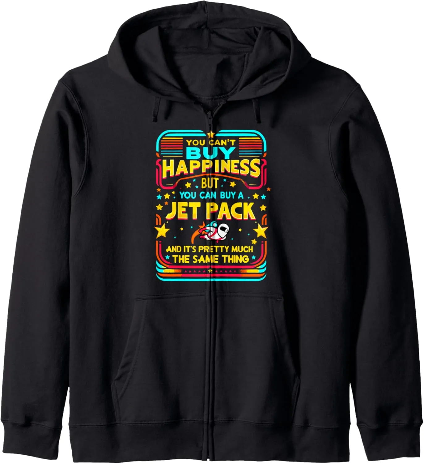 You Can't buy Happiness, But You Can Buy A JetPack Zip Hoodie